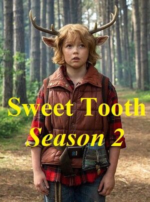 Phim Sweet Tooth: Cậu Bé Gạc Nai Phần 2 - Sweet Tooth Season 2 Subnhanh Vietsub (2023)