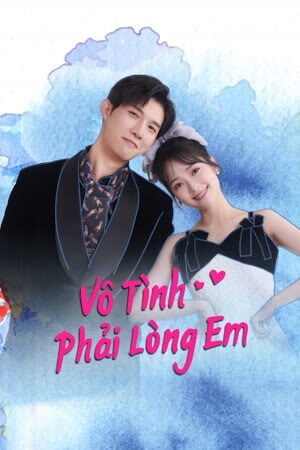 Poster of Vô Tình Phải Lòng Em