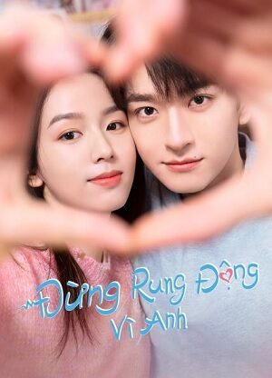 Xem phim Đừng Rung Động Vì Anh 12 Sub Nhanh Thuyết Minh Tập 24-End VietSub Phim Trung Quốc-Falling in Love