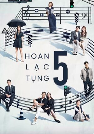 Xem phim Hoan Lạc Tụng 5 6 Sub Nhanh Thuyết Minh Tập 34-End VietSub Phim Trung Quốc-Ode to Joy Season 5