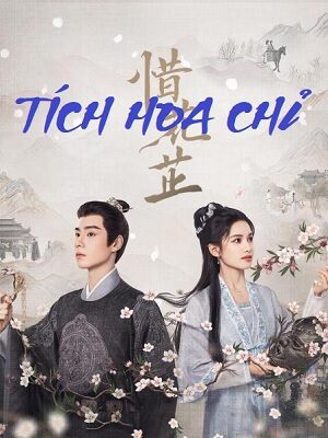 Xem phim Tích Hoa Chỉ 24 Sub Nhanh Thuyết Minh Tập 40-End VietSub Phim Trung Quốc-The Story of Hua Zhi