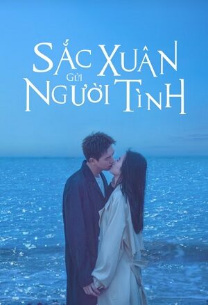 Xem phim Sắc Xuân Gửi Người Tình 8 Sub Nhanh Thuyết Minh Tập 21-End VietSub Phim Trung Quốc-There Is a Lover in My Hometown 2024