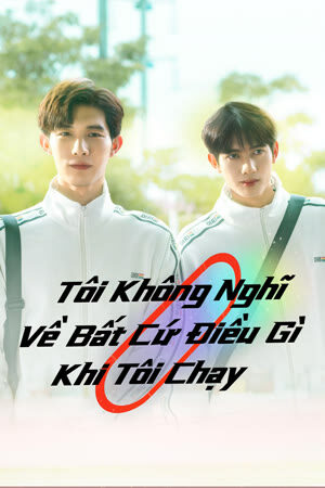 Poster of Tôi Không Nghĩ Về Bất Cứ Điều Gì Khi Tôi Chạy