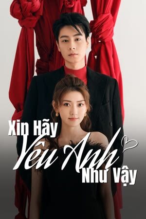 Xem phim Xin Hãy Yêu Anh Như Vậy 1 Sub Nhanh Thuyết Minh Tập 40-End VietSub Phim Trung Quốc-Men in Love