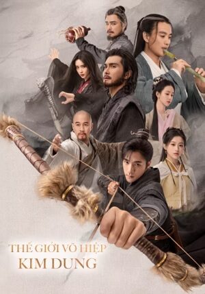 Phim Thế Giới Võ Hiệp Kim Dung - New Jin Yong Wuxia Universe Subnhanh Vietsub (2023)