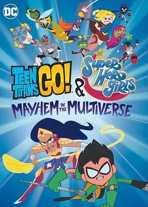 Poster of Teen Titans Go! Và Các Nữ Siêu Anh Hùng DC: Mayhem Trong Đa Vũ Trụ - Thuyết Minh 1080