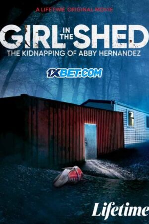 Poster of Girl in the Shed: The Kidnapping of Abby Hernandez