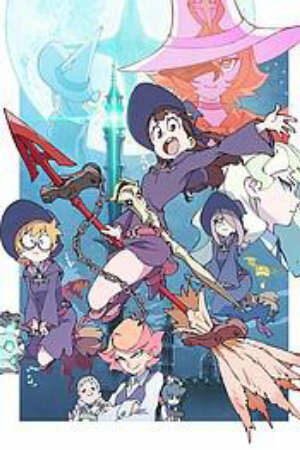 Xem phim Little Witch Academia (TV) 6 Sub Nhanh Thuyết Minh Vietsub Phim Trung Quốc-Little Witch Academia (TV)