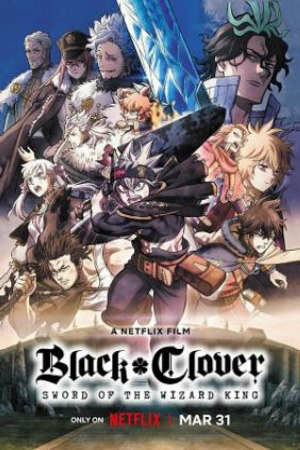 Phim Black Clover: Thanh Kiếm Của Ma Pháp Vương - Black Clover: Sword Of The Wizard King Subnhanh Vietsub (2023)