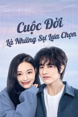 Poster of Cuộc Đời Là Những Sự Lựa Chọn