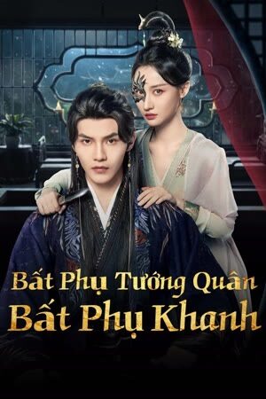 Poster of Bất Phụ Tướng Quân Bất Phụ Khanh