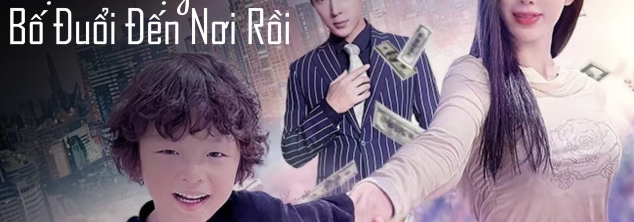 Poster of Mẹ Ơi Chạy Mau Bố Đuổi Đến Nơi Rồi
